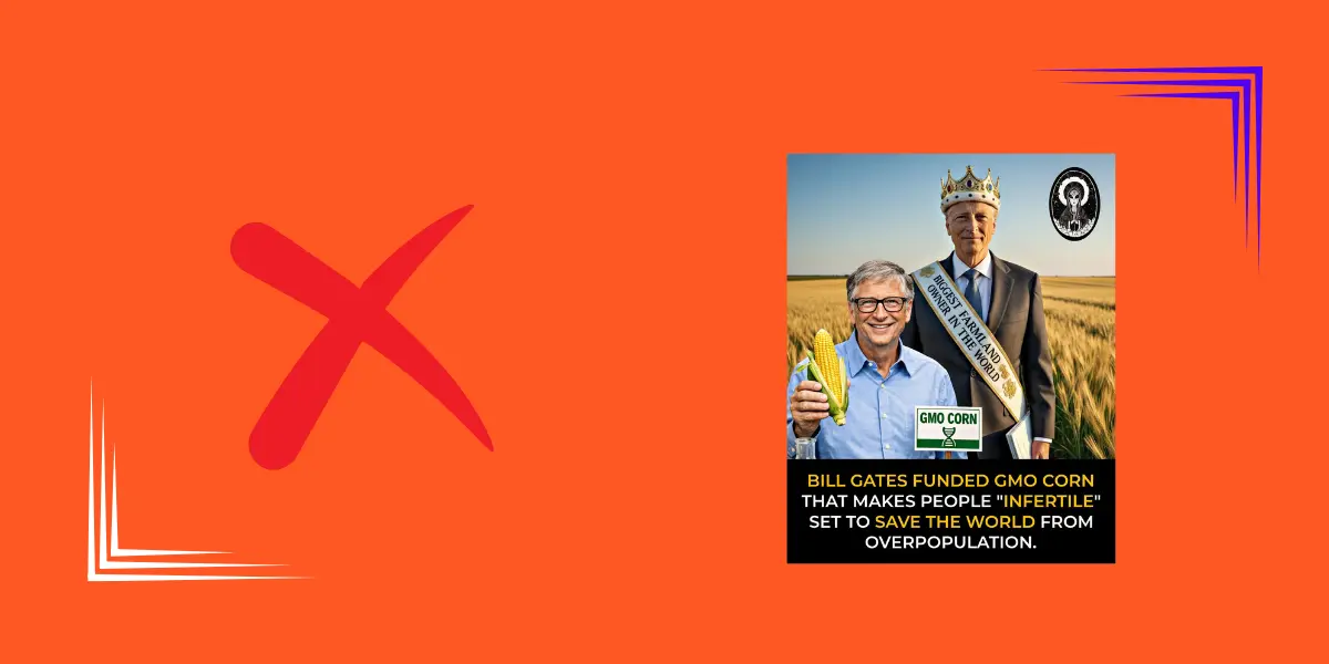 არ დასტურდება, რომ ბილ გეითსმა კონტრაცეფტული სიმინდის პროექტი დააფინანსა